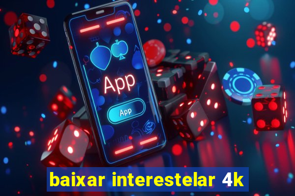 baixar interestelar 4k